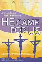 He Came for Us Unison/Two-Part Choral Score cover